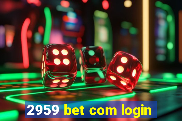 2959 bet com login